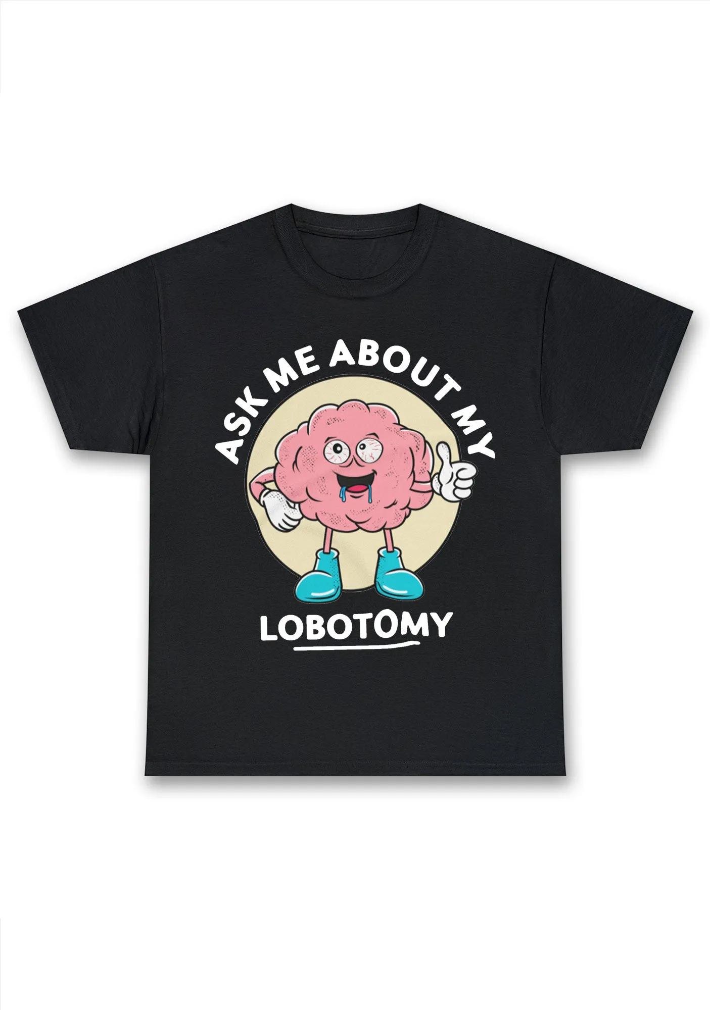 Ask Me About My Lobotomy Chunky Shirt