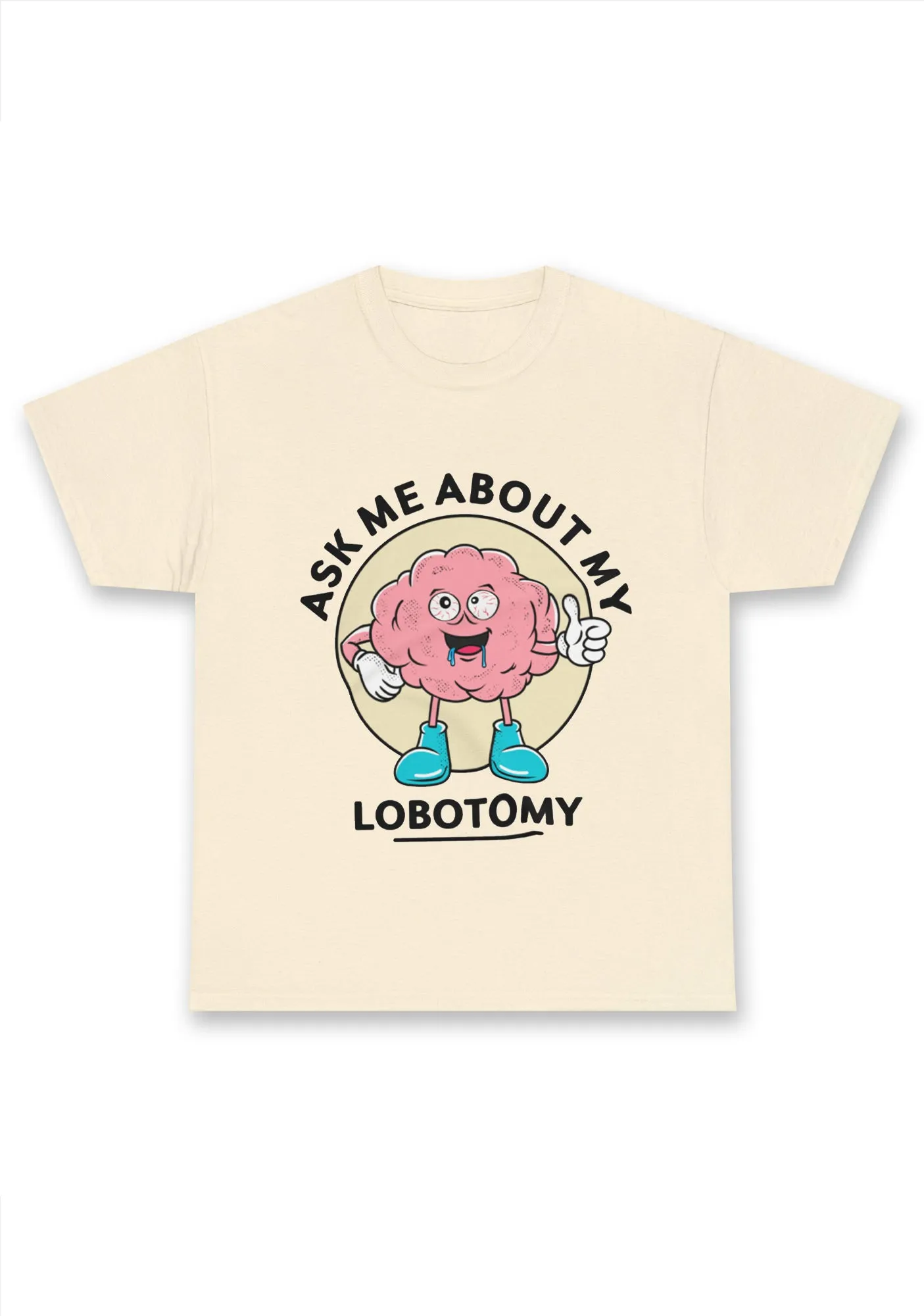 Ask Me About My Lobotomy Chunky Shirt